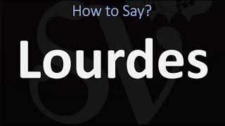 How to Pronounce Lourdes CORRECTLY [upl. by Aidahs22]