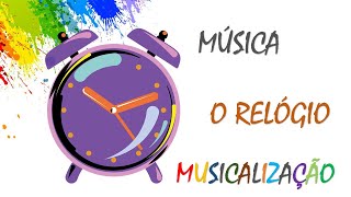 O RELÓGIO  Música para trabalhar o Ritmo Musicalização [upl. by Falk]