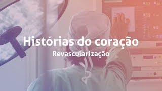 Histórias do coração – Revascularização [upl. by Claiborne]