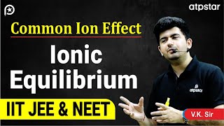 Common ion effect  Class 11  Ionic equilibrium  IIT JEE amp NEET  Vineet Khatri Sir ATP STAR Kota [upl. by Gaughan]