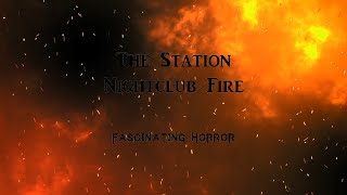 The Station Nightclub Fire  A Short Documentary  Fascinating Horror [upl. by Latsyrc48]