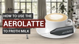 How To Use the AeroLatte To Froth Milk [upl. by Lesna275]