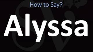 How to Pronounce Alyssa CORRECTLY [upl. by Jedd]