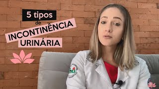 Os tipos de Incontinência Urinária [upl. by Barren]