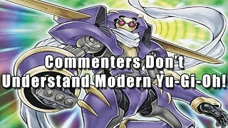 Commenters Dont Understand Modern YuGiOh [upl. by Dorri]