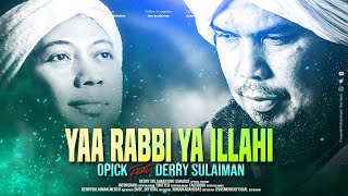 OPICK feat DERRY SULAIMAN  YAA RABBI YA ILLAHI [upl. by French]