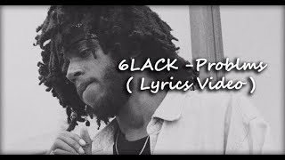 6LACK  Problms  Lyrics Video [upl. by Atikram]