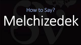 How to Pronounce Melchizedek CORRECTLY [upl. by Sabas376]