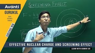 11C02  Atomic Structure  Effective Nuclear Charge amp Screening Effect  Ashwin Sir [upl. by Eniamrej]