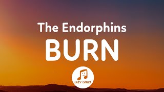 The Endorphins  Burn Lyrics [upl. by Enidlareg]