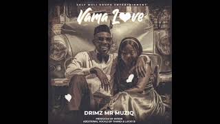 Drimz  Vama Love Official Audio [upl. by Ycul]