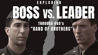 Exploring Boss Vs Leader Through HBOs Band of Brothers [upl. by Radec193]