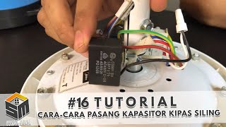 Tutorial Cara  cara Pasang Kapasitor Kipas Siling  16 [upl. by Borszcz204]