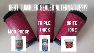 Tumbler Sealing Options  Mod Podge Vs Triple Thick vs Brite Tone I Period Six Designs [upl. by Darwin682]