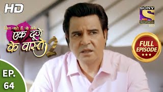 Ek Duje Ke Vaaste 2  Ep 64  Full Episode  25th August 2020 [upl. by Varion]