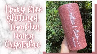 How to glitter and seal a tumbler using CRYSTALAC From Start to Finish EPOXY FREE [upl. by Tebasile]