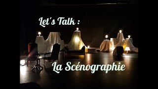 LETS TALK  La Scénographie [upl. by Elma]