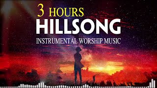 3 Hours Anointed Instrumental Hillsong Worship Music🙌Inspiring Instrumental Christian Music 2020 [upl. by Eicram409]