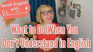 What to do when you dont understand in English  Understand Real American English [upl. by Enelrad155]