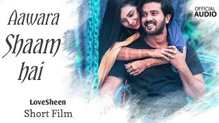 Aawara Shaam Hai  Full Love Story  Teri Hi Galiyo Me  Official Full Song  LoveSheen [upl. by Tadich]