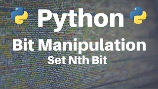 Bit Manipulation in Python Set Nth Bit [upl. by Eiramrebma426]