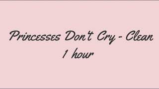 Princesses Dont Cry  Clean  1 hour  CARYS [upl. by Teagan]