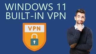 How to Use Builtin VPN in your Windows 11 PC [upl. by Sommers]