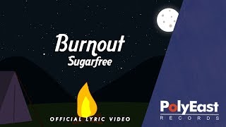 Sugarfree  Burnout  Official Lyric Video [upl. by Gershom]