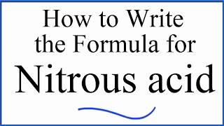 How to write the formula for Nitrous acid HNO2 [upl. by Anitsirc]