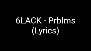 6LACK  Prblms Lyrics [upl. by Olram839]