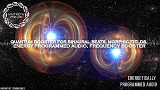 QUANTUM BOOSTER for Binaural Beats Morphic Fields Energy Programmed Audio Frequency Booster [upl. by Eedya]