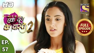 Ek Duje Ke Vaaste 2  Ep 57  Full Episode  14th August 2020 [upl. by Naahs]