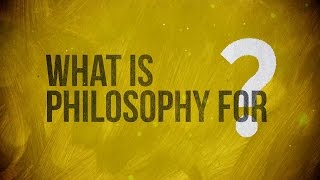 What is Philosophy for [upl. by Cul130]