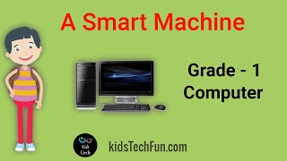 Computers Part 1  CBSE Grade 1  Computer A smart machine [upl. by Entroc]