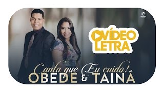 Obede e Tainá  Canta que Eu Cuido Vídeo Letra Oficial [upl. by Mic244]