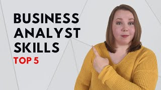 Top 5 Business Analyst Skills Required [upl. by Mora]