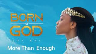 Ada Ehi  More Than Enough  BORN OF GOD [upl. by Notgnihsaw]